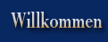 Willkommen